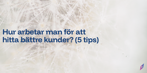 Hitta bättre kunder